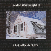 Last Man On Earth by Loudon Wainwright Iii