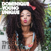 Dominique Young Unique: Throw It Down
