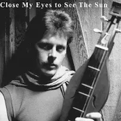 I Close My Eyes to See the Sun