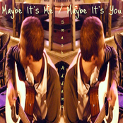 Maybe It's Me / Maybe It's You