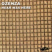 Ozenza: Hear Was Here