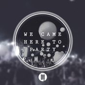 We Came Here To Party