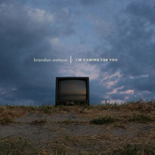 Brandon Watson: I'm Coming For You