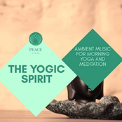 The Yogic Spirit: Ambient Music For Morning Yoga And Meditation