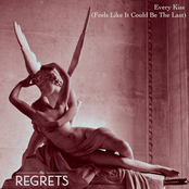 The Regrets: Every Kiss (Feels Like it Could Be the Last)