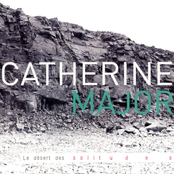 Catherine Major: Le désert des solitudes