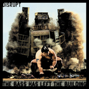 The Bass Has Left The Building by Disrupt