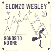 Elonzo Wesley: Songs to No One