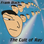 Frank Black: The Cult Of Ray