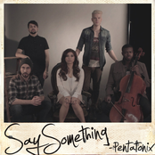 Say Something by Pentatonix