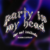 Alaina Castillo - party in my head (ur not invited)