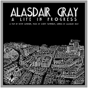 Alasdair Gray: A Life in Progress