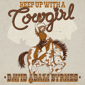 David Adam Byrnes: Keep Up With A Cowgirl