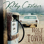 Kelby Costner: Holy Ghost Town