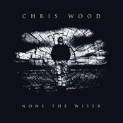 None The Wiser by Chris Wood