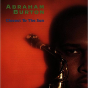 Abraham Burton: Closest to the Sun