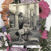 Ain't Now, Never Was