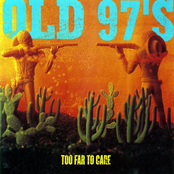 Old 97’s: Too Far to Care