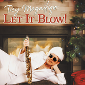 Trey Magnifique: Let It Blow!