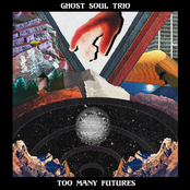 Ghost Soul Trio: Too Many Futures