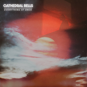 Cathedral Bells: Everything at Once