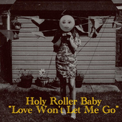 Holy Roller Baby: Love Won't Let Me Go