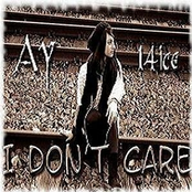 Ay-14ice I Don't Care