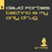 David Forbes: Techno Is My Only Drug