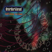 Deardarkhead: Melt Away Too Soon