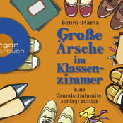 Große Ärsche im Klassenzimmer - Eine Grundschulmutter schlägt zurück (Autorisierte Lesefassung)