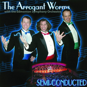 The Arrogant Worms: Semi-Conducted