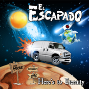El Escapado: Here's to Eternity
