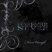 Never Enough by Forever Never