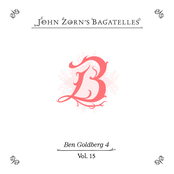John Zorn's Bagatelles (Vol. 13-16)