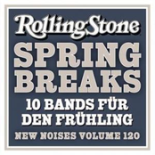 rolling stone: new noises, volume 120: spring breaks: 10 bands für den frühling