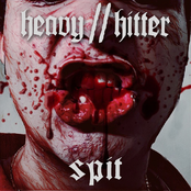 Heavy//Hitter: Spit