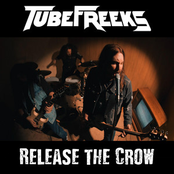 Tubefreeks: Release the Crow