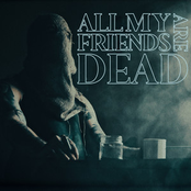 All My Friends Are Dead