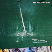 Big Red Machine: Phoenix (feat. Fleet Foxes & Anaïs Mitchell)