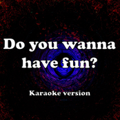 Do you wanna have fun?