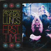 Sam Coffey and The Iron Lungs: First Time