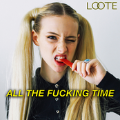 Loote: All the Fucking Time