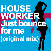 House Worker - Just bounce for me (original mix)