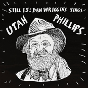 Still Is: Dan Wriggins Sings Utah Phillips