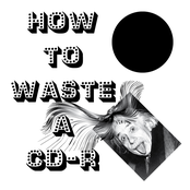How To Waste a CD-R