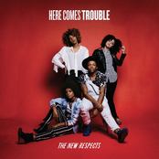 The New Respects: Here Comes Trouble