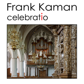 Celebratio (Frank kaman bespeelt het hinsz-orgel in de martinikerk te bolsward)