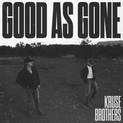 The Kruse Brothers: Good As Gone