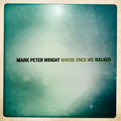 Where Once We Walked by Mark Peter Wright