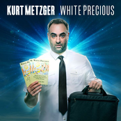 Kurt Metzger: White Precious